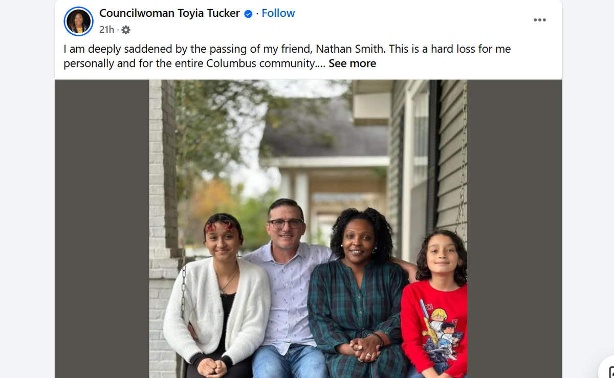 Columbus Councilor Toyia Tucker posted on her Facebook page May 22, 2025, a tribute to political activist Nathan Smith after learning about his death. “He didn’t sugarcoat things, and sometimes that ruffled feathers, but it came from a place of deep love for this city and its people,” Tucker wrote. “More than anything, Nathan was a family man. He loved his wife, his kids, and his parents and grandparents with his whole heart. He was a great friend, and I’ll miss him dearly.”